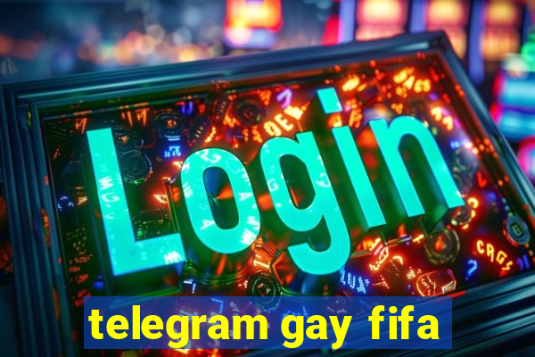 telegram gay fifa